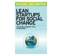 Michel Gelobter Lean Startups for Social Change: The Revolutionary P (Tascabile)