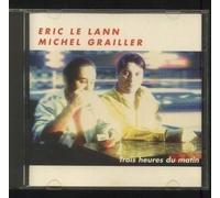 MICHEL GRAILLER / ERIC LE LANN - TROIS HEURES DU MATIN