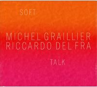 MICHEL GRAILLIER & RICCARDO DEL FRA - Soft Talk