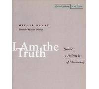 Michel Henry I Am the Truth (Tascabile) Cultural Memory in the Present