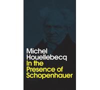 Michel Houellebecq In the Presence of Schopenhauer (Copertina rigida)