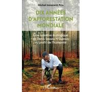 Michel Innocent Peya Dix années d'afforestation mondiale (Tascabile)