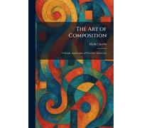 Michel Jacobs The Art of Composition (Tascabile)