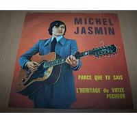 Michel Jasmin - Parce Que Tu Sais / L'Héritage Du Vieux Pêcheur - 45 tours - 7"