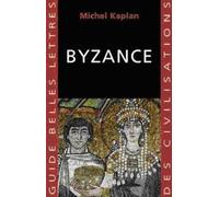 Michel Kaplan Byzance (Tascabile) Guides Belles Lettres Des Civilisations