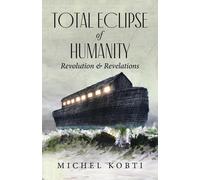 Michel Kobti Total Eclipse of Humanity (Tascabile)