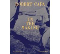 Michel Lefebvre Robert Capa: In the Making (Copertina rigida)