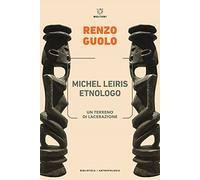 Michel Leiris etnologo. Un terreno di lacerazione