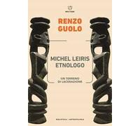 Michel Leiris etnologo. Un terreno di lacerazione