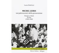 Michel Leiris sui palcoscenici della possessione. Etiopia e Haiti. Scritti 1930 - 1983