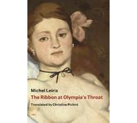 Michel Leiris The Ribbon at Olympia's Throat (Copertina rigida)