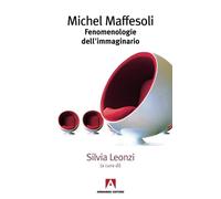 Michel Maffesoli. Fenomenologia dell'immaginario