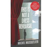 Michel Masquelier This is Not a Dress Rehearsal (Tascabile)