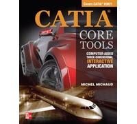 Michel Michaud CATIA Core Tools: Computer Aided Three-Dimensional In (Tascabile)