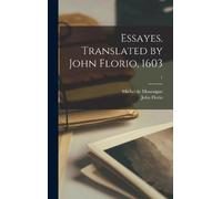Michel Montaigne Essayes. Translated by John Florio, 1603; 1 (Copertina rigida)