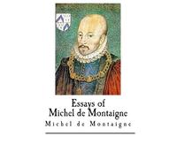 Michel Montaigne Essays of Michel de Montaigne (Tascabile)