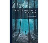 Michel Montaigne Essays von Michel de Montaigne (Tascabile)