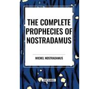 Michel Nostradamus Nostradamu The Complete Prophecies of Nostradamu (Tascabile)