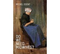 Michel Odent Do We Need Midwives? (Tascabile)