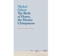 Michel Odent The Birth of Homo, the Marine Chimpanzee (Tascabile)