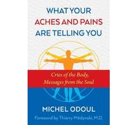 Michel Odoul What Your Aches and Pains Are Telling You (Tascabile)