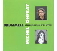 Onfray-Brummell, Michel - Deconstruction D'Un Mythe