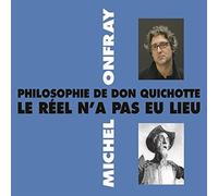 Michel Onfray Philosophie De Don Quichotte Le Réel N'a Pas En Lieu (CD) Album