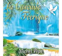 Michel Pépé - La Cascade Féerique