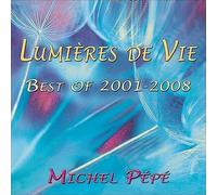 Michel Pépé - Lumières de Vie - Best of 2001-2008