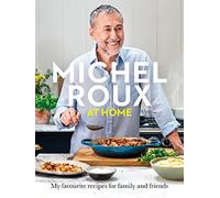 Michel Roux at Home: My Favourite Recipes for Family and Friends