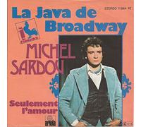 Michel Sardou - La Java De Broadway / Seulement L'Amour