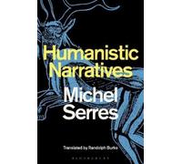 Michel Serres Humanistic Narratives (Tascabile)