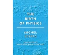 Michel Serres The Birth of Physics (Tascabile) Groundworks