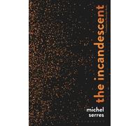 Michel Serres The Incandescent (Copertina rigida)