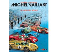 Michel Vaillant. Leggende. La corsa del secolo (Vol. 4)