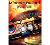 MICHEL VAILLANT, NUOVA SERIE 6 - RIBELLIONE