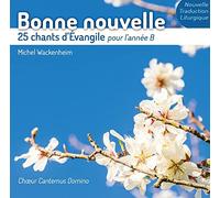 Michel Wackenheim - Bonne Nouvelle - 25 Chants d'Évangile pour l'Année B