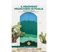 Michela C Pellicani Il fenómeno migratorio in Puglia (Tascabile) Migration