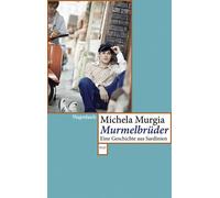 Michela Murgia Murmelbrüder - Eine Geschichte aus Sardinien (WAT) (W (Tascabile)