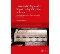 Michela Stefani L'area archeologica del Sepolcro degli Scipioni a Ro (Tascabile)
