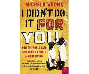 Michela Wrong I Didn’t Do It For You (Tascabile)