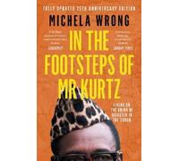 Michela Wrong In the Footsteps of Mr Kurtz (Tascabile)