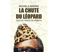 Lucie Delplanque Michela Wrong La chute du lopard (Tascabile)