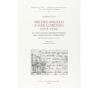 Michelangelo a San Lorenzo (1515-1534). Il linguaggio architettonico del Cinquecento fiorentino. Glossario. Con CD-ROM