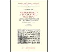 Michelangelo a San Lorenzo (1515-1534). Il linguaggio architettonico del Cinquecento fiorentino. Glossario. Con CD-ROM