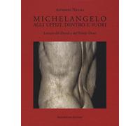 Michelangelo. Agli Uffizi, dentro e fuori. Letture del David e del Tondo Doni. Ediz. a colori: arte