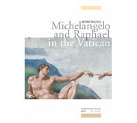 Michelangelo and Raphael in the Vatican - [Edizioni Musei Vaticani]