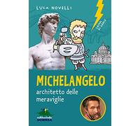 Michelangelo, architetto delle meravigiie