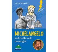 Michelangelo, architetto delle meravigiie