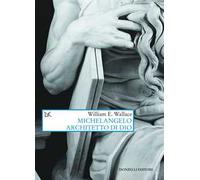 Michelangelo architetto di Dio